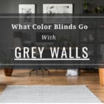what color blinds go with grey walls
