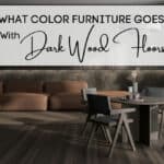 what color furniture goes with dark wood floors