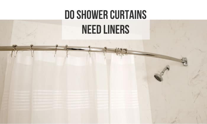 do shower curtains need liners
