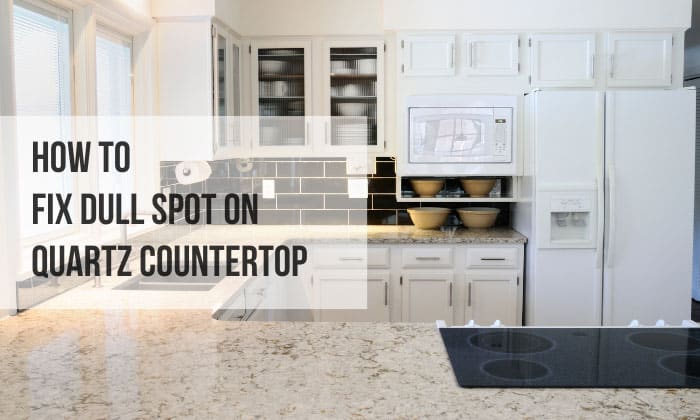 how to fix dull spot on quartz countertop