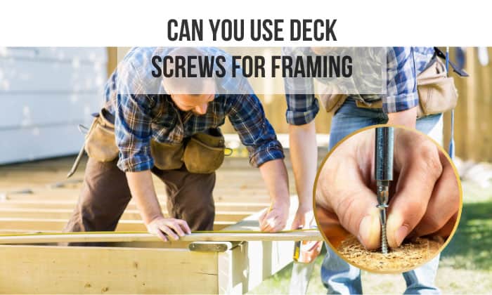 can you use deck screws for framing