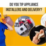 do you tip appliance installers and delivery