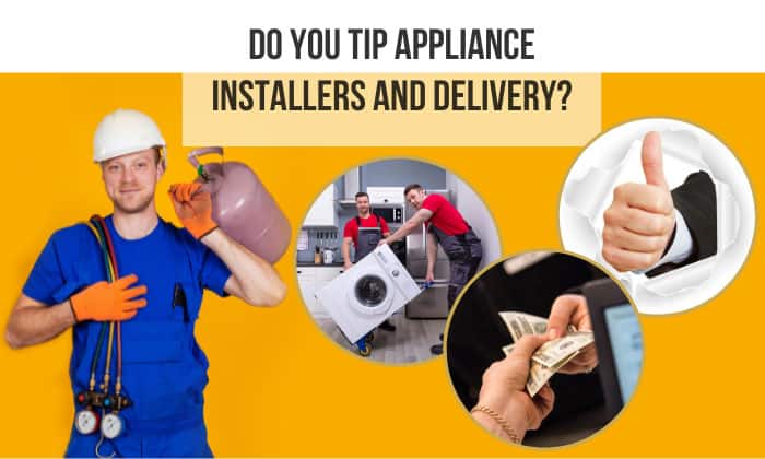 do you tip appliance installers and delivery
