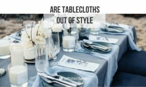 are tablecloths out of style