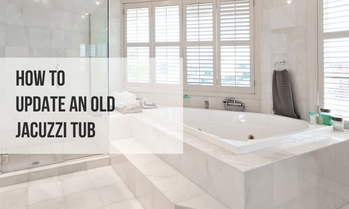 how to update an old jacuzzi tub