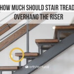 How Much Should Stair Treads Overhang the Riser