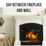 gap between fireplace and wall