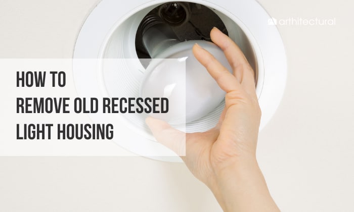 How to Remove Old Recessed Light Housing? – 6 Steps