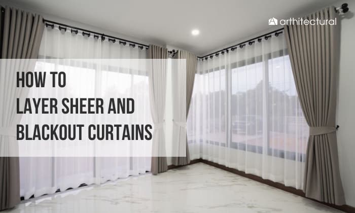 how to layer sheer and blackout curtains