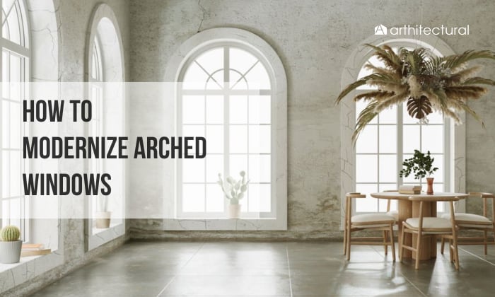 how to modernize arched windows