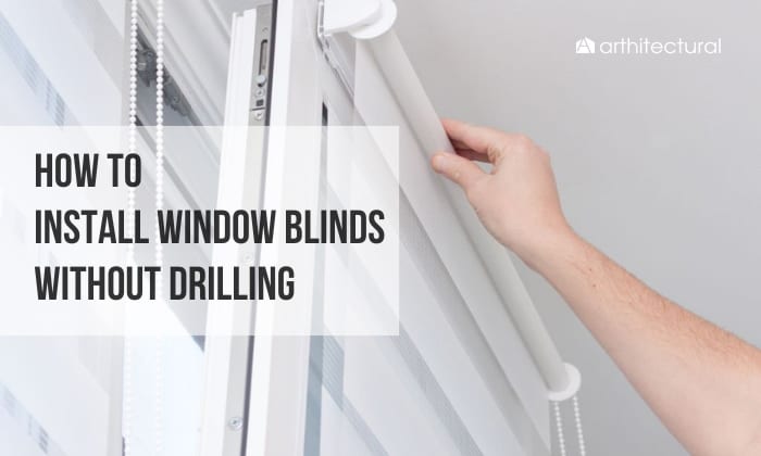 How to Install Window Blinds without Drilling? – 4 Ways